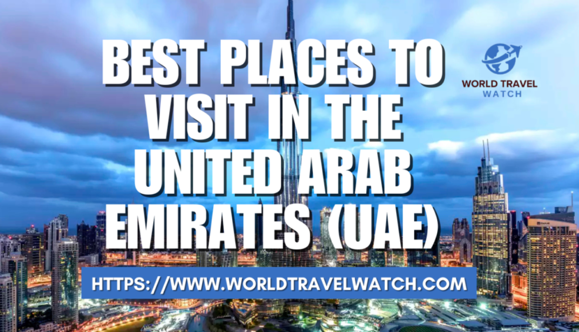 Best Places to Visit in the United Arab Emirates (UAE)