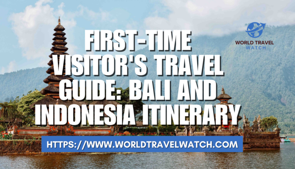 First Time Visitor's Travel Guide Bali and Indonesia Itinerary