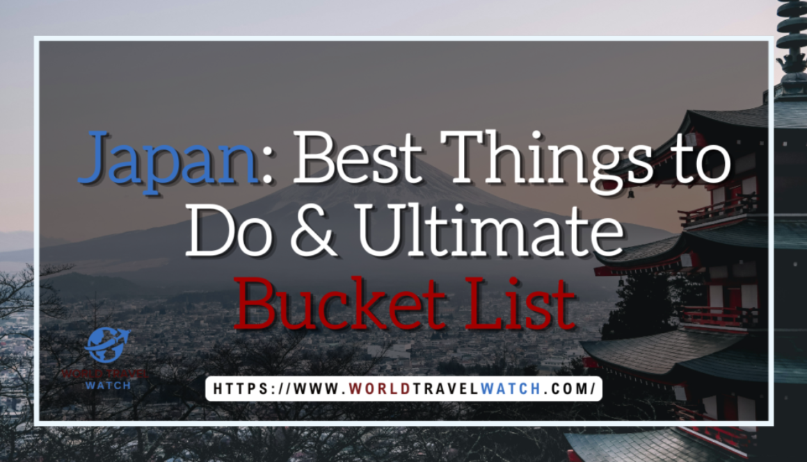 Japan Best Things to Do & Ultimate Bucket List