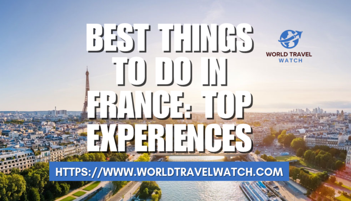 Best Things To Do In France Top Experiences