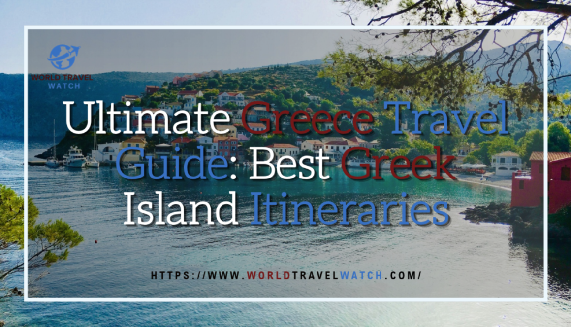 Ultimate Greece Travel Guide Best Greek Island Itineraries